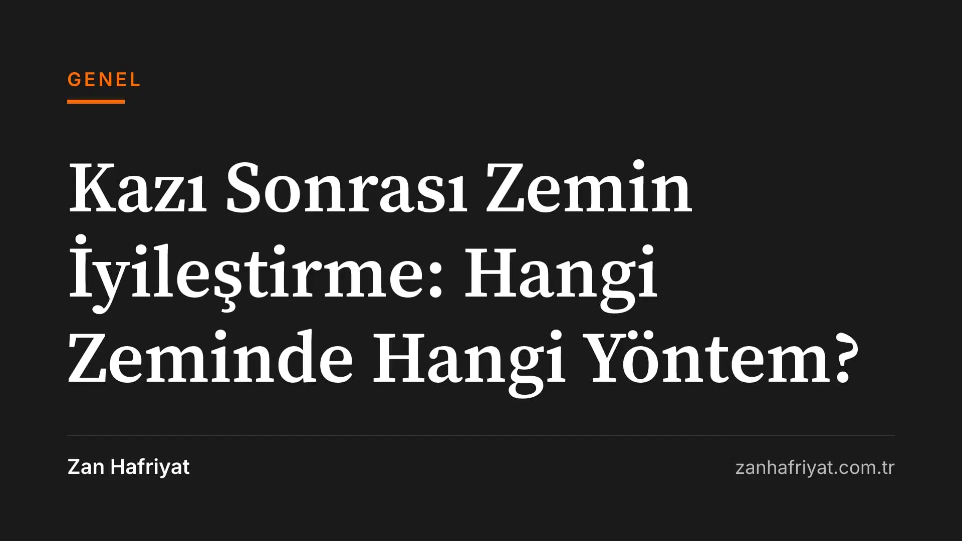 Kazı Sonrası Zemin İyileştirme: Hangi Zeminde Hangi Yöntem?